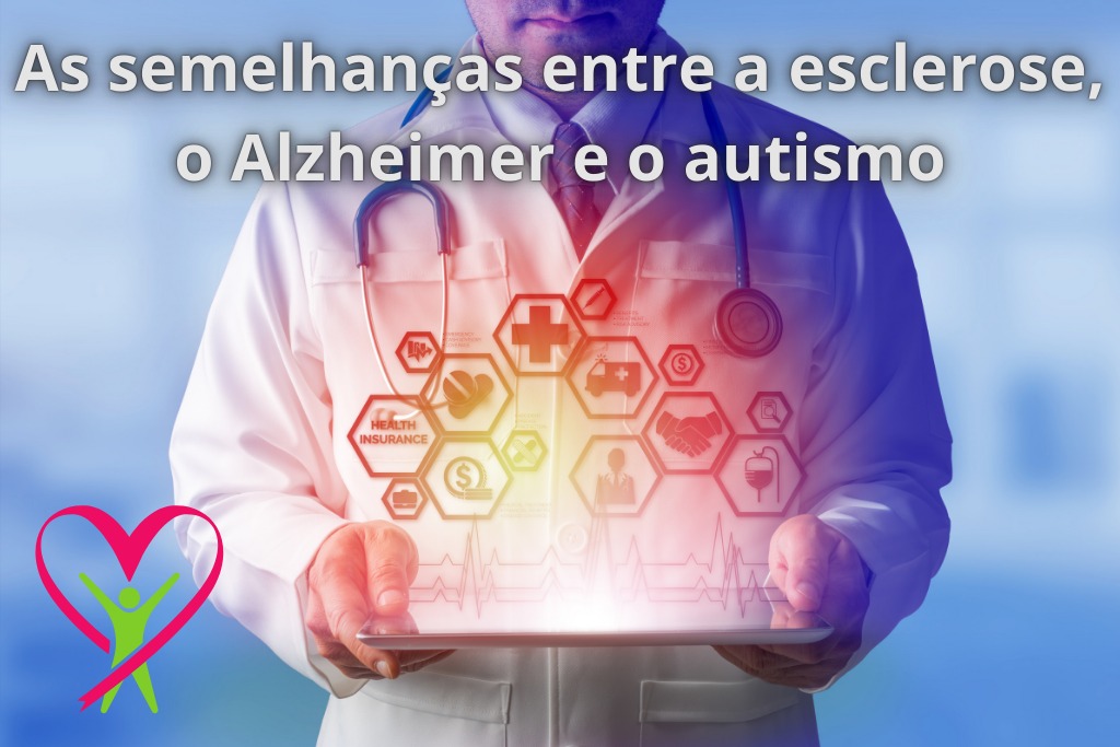 As semelhanças entre a esclerose, o Alzheimer e o autismo