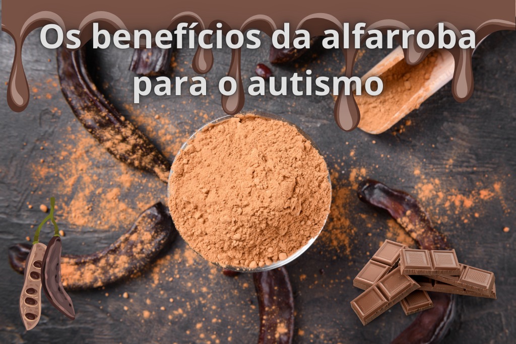 Os benefícios da alfarroba para o autismo